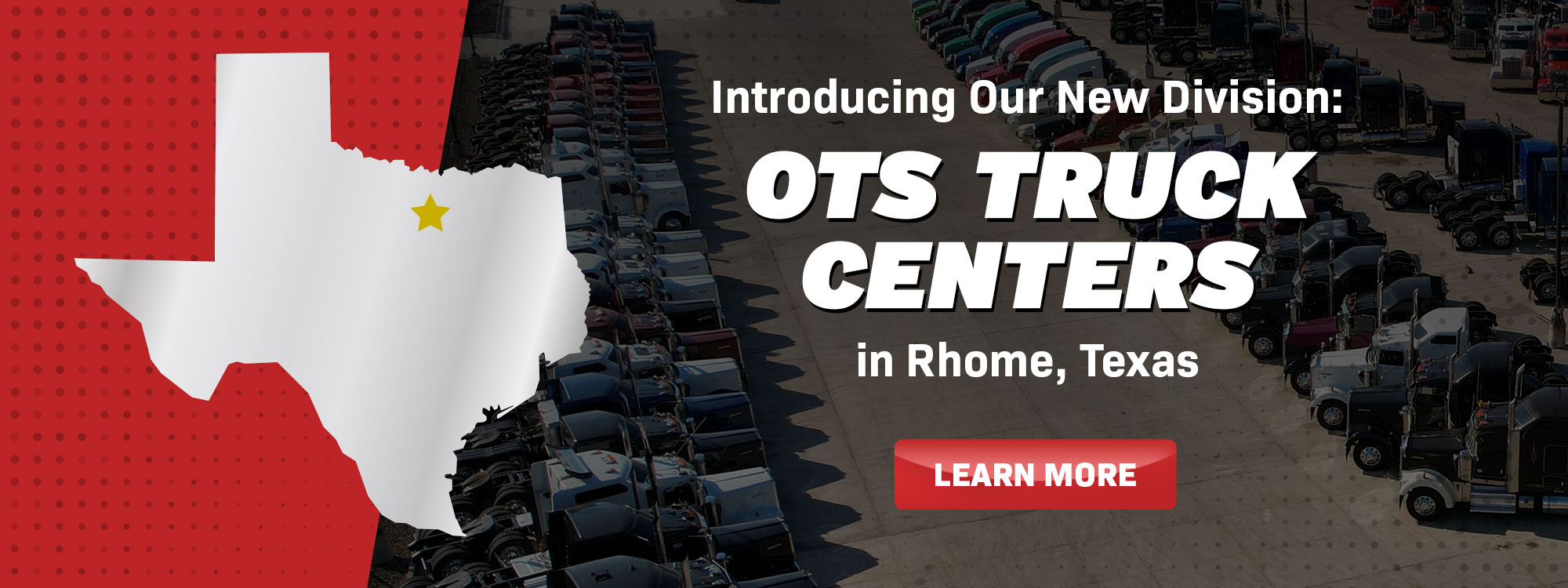 Introducing our New Division OTS Truck Centers in Rhome, Texas